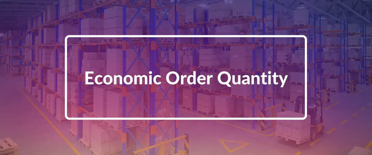 Economic Order Quantity (EOQ)