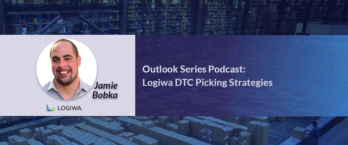 Outlook Series Podcast: Logiwa DTC Picking Strategies