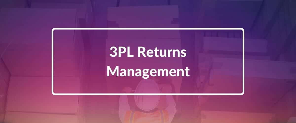 Getting 3PL Returns Management Right