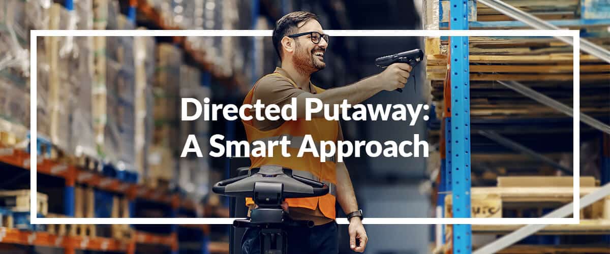 Directed Putaway: A Smart Approach to Product Storage in the Warehouse