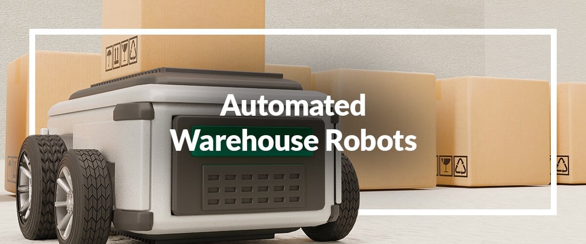 Automated Warehouse Robots: Types, Benefits & More