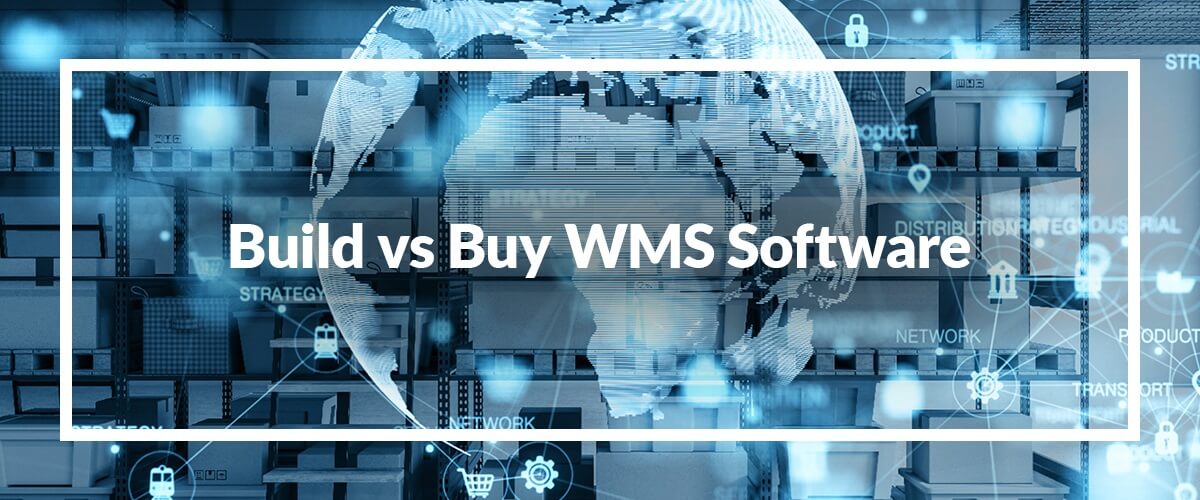 Build vs Buy WMS Software: Making the Right Choice for Your Fulfillment Operation